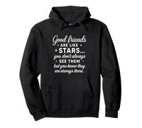 Good friend Are like Stars they are always there friendship Felpa con Cappuccio