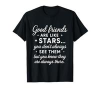 Good friend Are like Stars they are always there friendship Maglietta