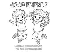 Good Friends Color Me Keepsake Activity and Storybook: Learn the Value of Good Friends: A Fun Rhyming Story with Images and Words to Color for Children Ages 4- 8