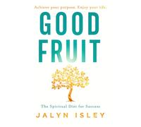 Good Fruit: The Spiritual Diet for Success