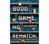 Good Game, No Rematch: A Life Made of Video Games