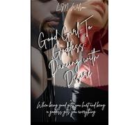 Good Girl To Goddess: Dancing With Desire