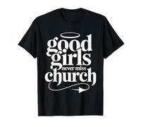 Good Girls Never Miss Church Faith Worship Humor - Maglietta