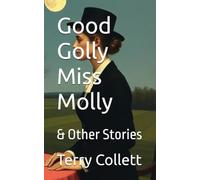 Good Golly Miss Molly: & Other Stories