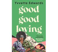 Good Good Loving: The unforgettable novel from Booker Longlisted author - 'Scorching, brilliant' Bernardine Evaristo