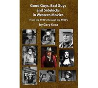 Good Guys, Bad Guys, and Sidekicks in Western Movies: From the 1930's Through the 1960's