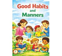 Good Habits and Manners: Parent’s Guidance for Children