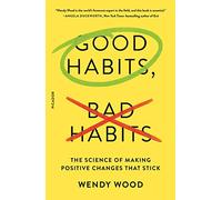 Good Habits, Bad Habits: The Science of Making Positive Changes That Stick