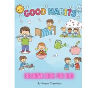 Good Habits Coloring Book for Kids: Fun and easy pictures to teach manners, kindness, and healthy daily routines - perfect for ages 3 to 7
