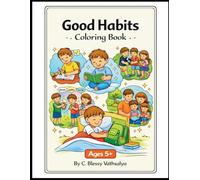 Good Habits Coloring Book for Kids: Fun and Educational Coloring Pages to Teach Manners, Kindness, Cleanliness, Sharing and Daily Routines | Activity Book for Boys and Girls Ages 5+