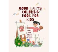 Good habits colouring book for kids: Learn good habits through colouring