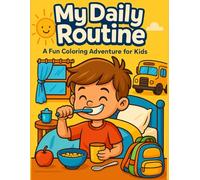 Good Habits Every Day: A Daily Routine Coloring Book for Children: Fun & Educational Activities to Teach Kids About Daily Routines, Personal Hygiene, and Healthy Habits