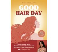 Good hair day: Je vous révèle les secrets d'une chevelure transformée avec mes routines 100% naturelles et puissantes