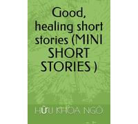 Good, healing short stories (MINI SHORT STORIES ): 2