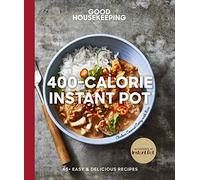 Good Housekeeping 400-Calorie Instant Pot: 65+ Easy & Delicious Recipes