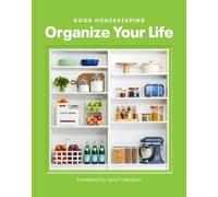 Good Housekeeping Organize Your Life by Good Housekeeping