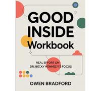 Good Inside Workbook: Real Effort on Dr. Becky Kennedy’s Focus