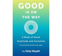 Good is On the Way: A Book of Quiet Gratitude and Certainty