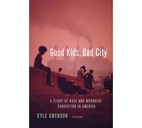 Good Kids, Bad City: A Story of Race and Wrongful Conviction in America