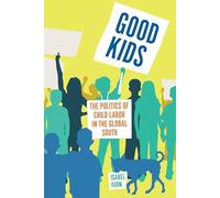 Good Kids: Why Children Demand the Right to Work With Dignity