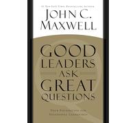 Good leaders ask great questions: Your Foundation for Successful Leadership