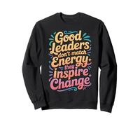Good Leaders Don't Match Energy They Inspire Change - Felpa
