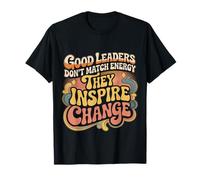 Good Leaders Don't Match Energy They Inspire Change |- Maglietta