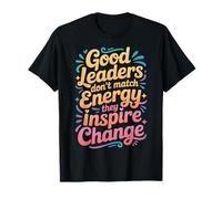 Good Leaders Don't Match Energy They Inspire Change - Maglietta