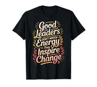 Good Leaders Don't Match Energy They Inspire Change - Maglietta