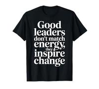 Good Leaders Don't Match Energy They Inspire Change - Maglietta