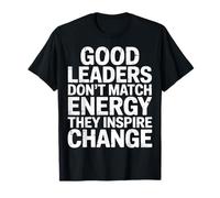 Good Leaders Don't Match Energy They Inspire Change - Maglietta