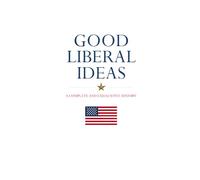 Good Liberal Ideas: A Complete and Exhaustive History