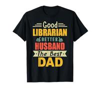 Good Librarian Better Husband The Best Dad for Fathers Day Maglietta