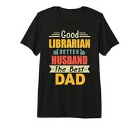 Good Librarian Better Husband The Best Dad for Fathers Day Maglietta Premium