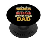 Good Librarian Better Husband The Best Dad For Fathers Day PopSockets PopGrip Adesivo