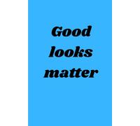 Good looks matter lined notebook journal 192 pages 6 into 9 inches: easy to use