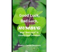 Good Luck, Bad Luck...Humbug: Why “Bad Luck” Is Usually Bad Decisions