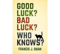 Good Luck? Bad Luck? Who Knows?