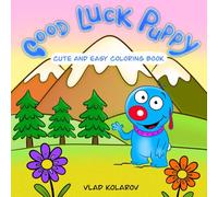 Good Luck Puppy: Cute and Easy Coloring Book for Kids Ages 3-8 | Fun Puppy Adventures, Simple Designs, and Happy Coloring Pages: Kindness, Smiles, and ... - Relaxing Coloring Pages for Boys and Girls