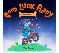 Good Luck Puppy: Happy Rules - A Fun Story About Kindness, Courage, and Friendship for Kids Ages 3-8: A Read-Aloud Picture Book with Hidden Surprises on Every Page