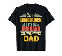 Good Lumberjack Better Husband The Best Dad for Fathers Day Maglietta