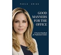 Good Manners for the Office: A Practical Handbook for Professional Conduct