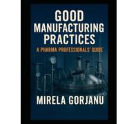 Good Manufacturing Practices: A Pharma Professionals’ Guide: 14