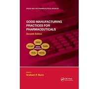 Good Manufacturing Practices for Pharmaceuticals, Seventh Edition