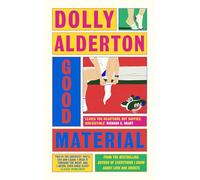 Good Material: THE INSTANT SUNDAY TIMES BESTSELLER, FROM THE AUTHOR OF EVERYTHING I KNOW ABOUT LOVE