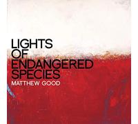 Good, Matthew - Lights Of Endangered Species