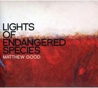 Good, Matthew - Lights Of Endangered Species