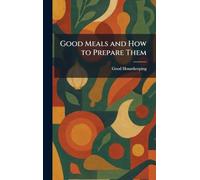 Good Meals and How to Prepare Them