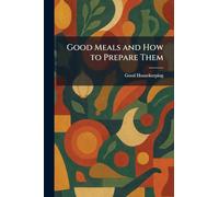 Good Meals and How to Prepare Them