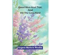 Good Men And True, And Hit The Line Hard